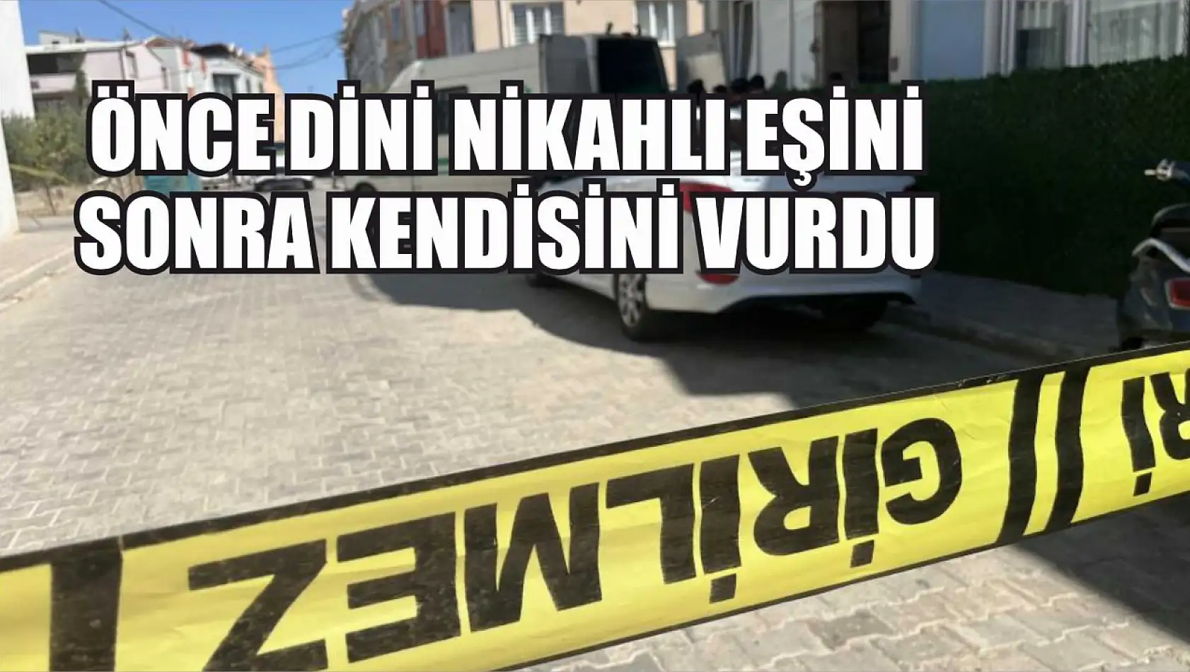 Önce dini nikahlı eşini sonra kendisini vurdu