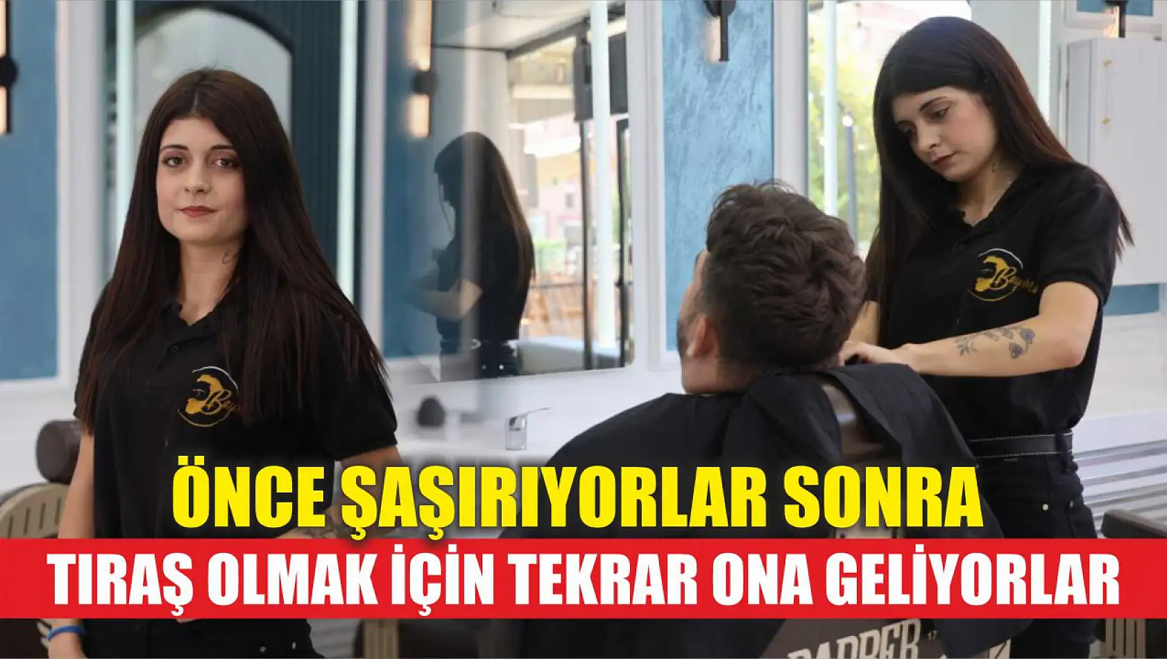 Önce şaşırıyorlar sonra tıraş olmak için tekrar ona geliyorlar