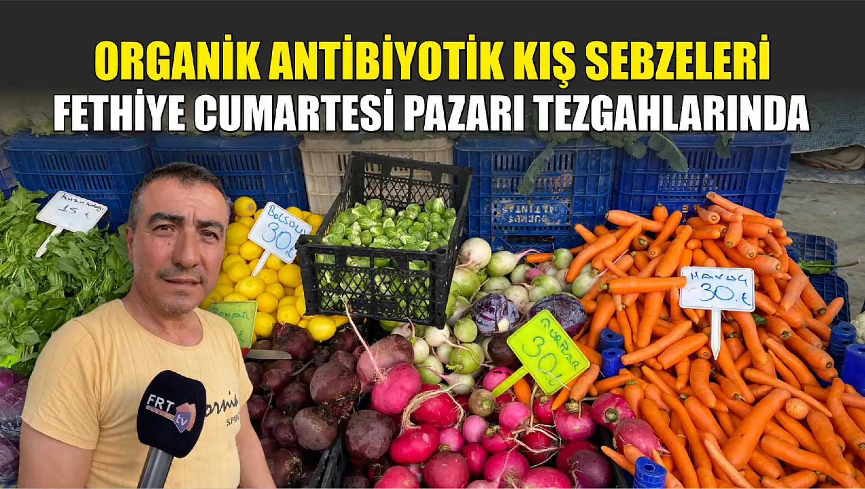 Organik antibiyotik kış sebzeleri Fethiye Cumartesi Pazarı tezgahlarında 