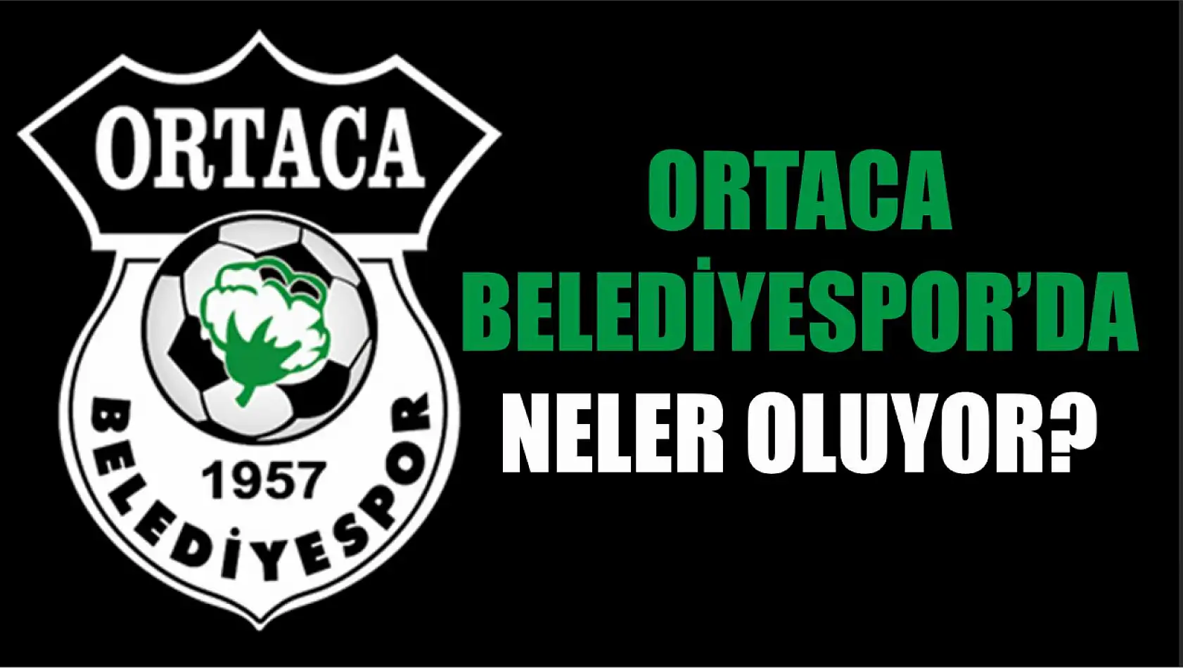 Ortaca Belediyespor'da Neler Oluyor