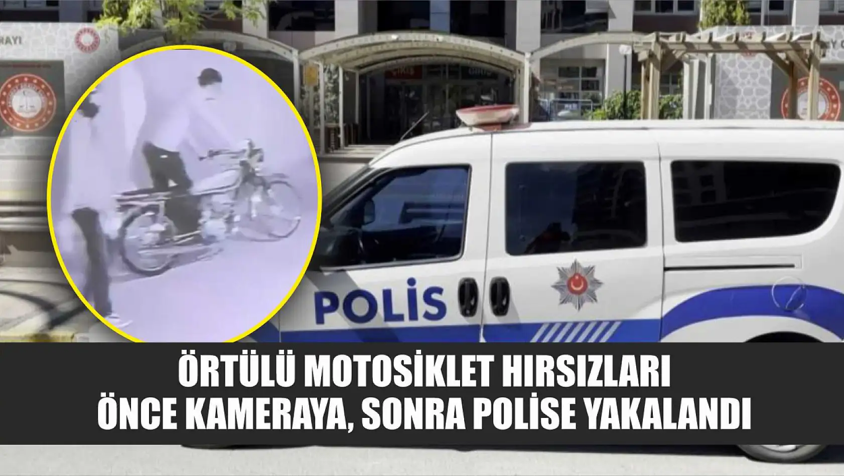 Örtülü motosiklet hırsızları önce kameraya, sonra polise yakalandı