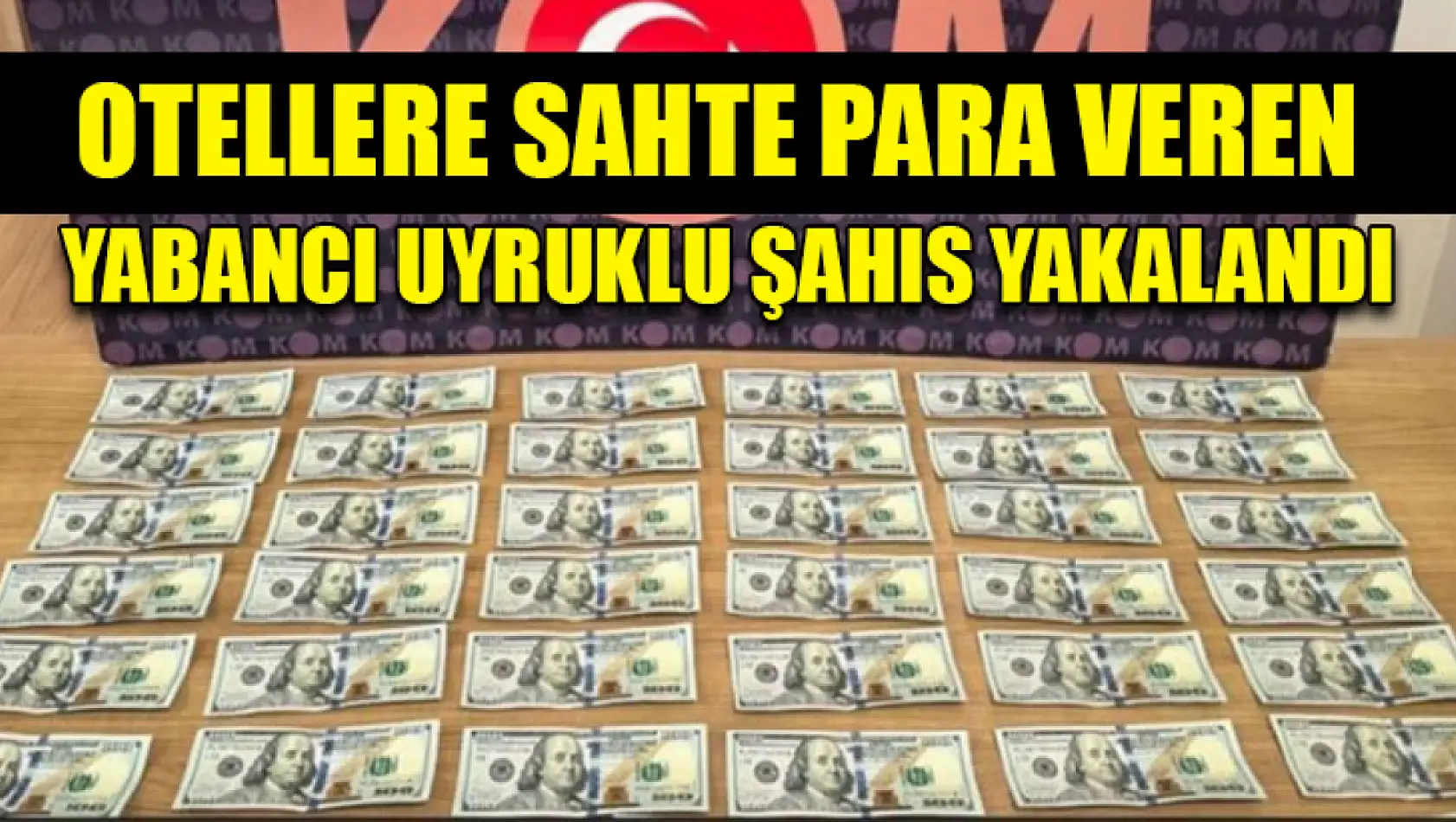 Otellere Sahte Para Veren Yabancı Uyruklu Şahıs Yakalandı