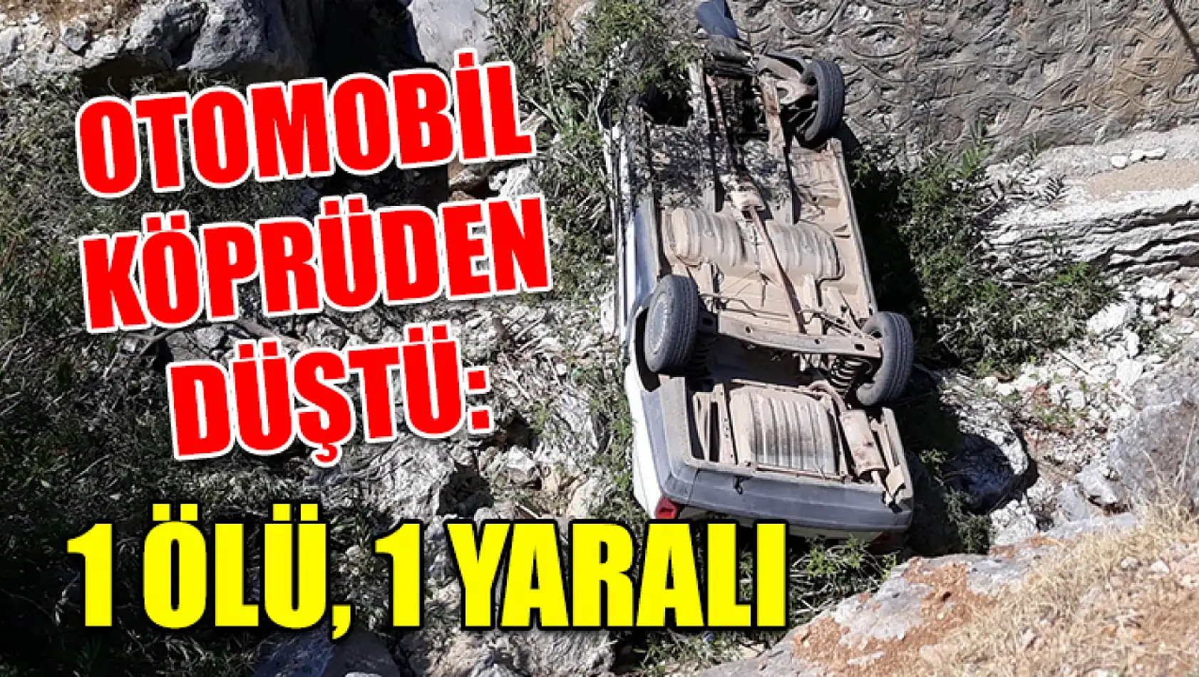 Otomobil Köprüden Düştü: 1 Ölü, 1 Yaralı