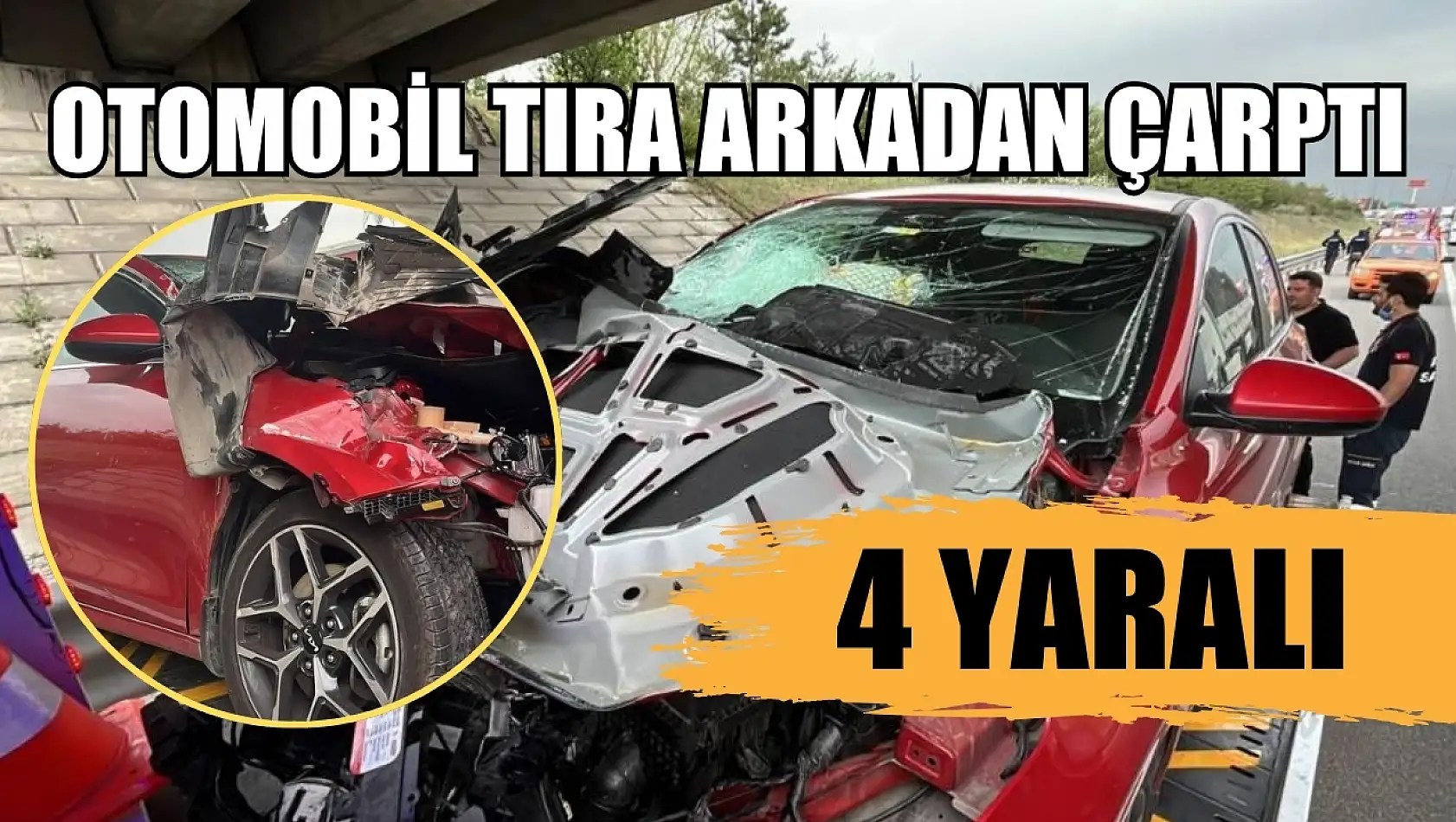 Otomobil tıra arkadan çarptı: 4 kişi yaralandı