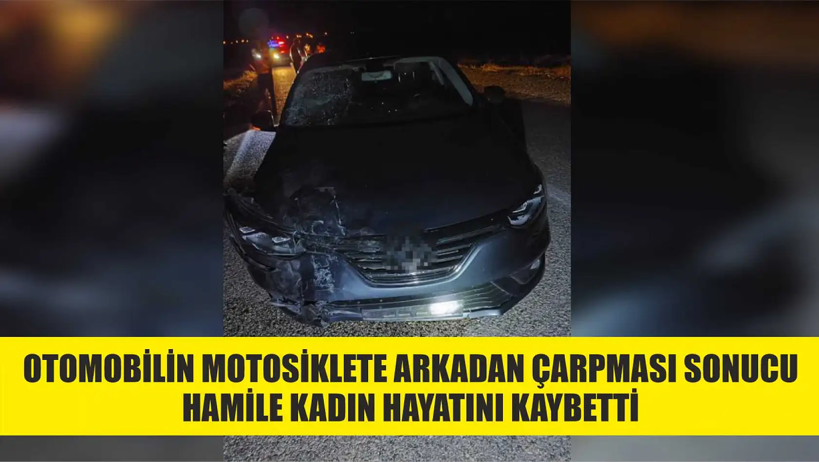 Otomobilin motosiklete arkadan çarpması sonucu hamile kadın hayatını kaybetti