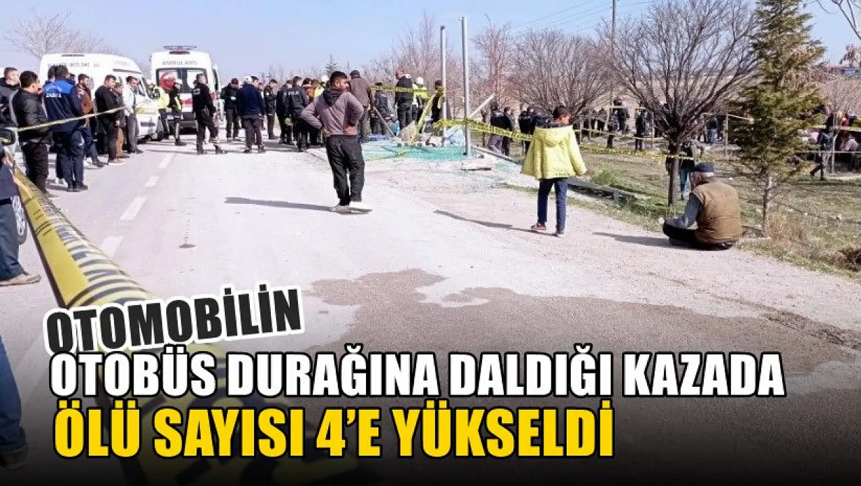 Otomobilin otobüs durağına daldığı kazada ölü sayısı 4'e yükseldi