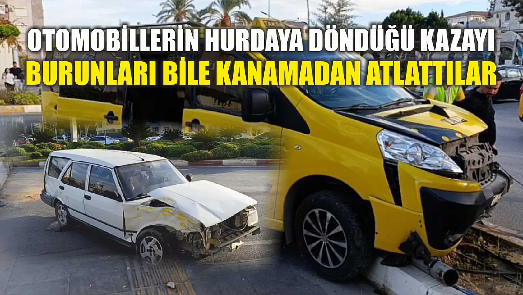 Otomobillerin hurdaya döndüğü kazayı burunları bile kanamadan atlattılar