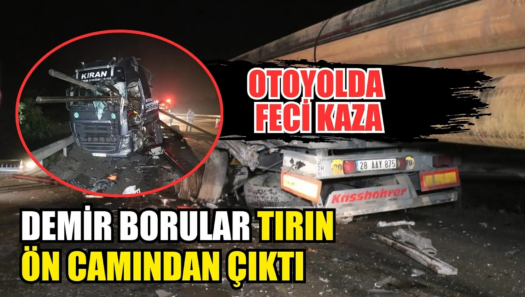 Otoyolda feci kaza: Demir borular tırın ön camından çıktı