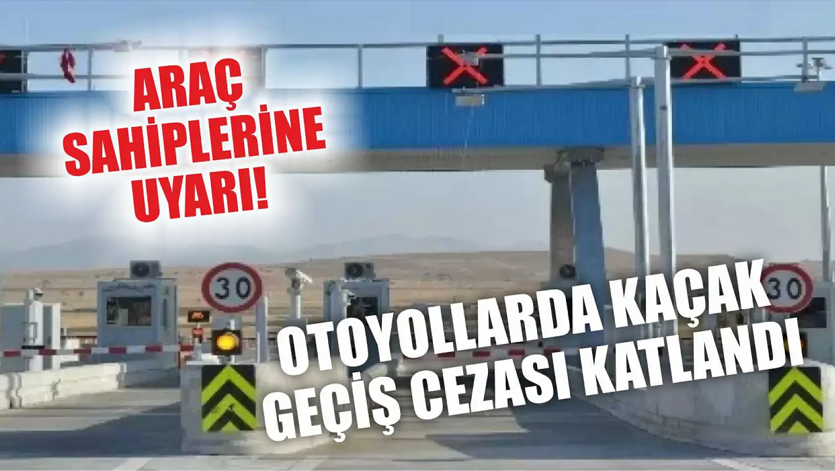 Otoyollarda Kaçak Geçiş Cezası Katlandı: Araç Sahiplerine Uyarı