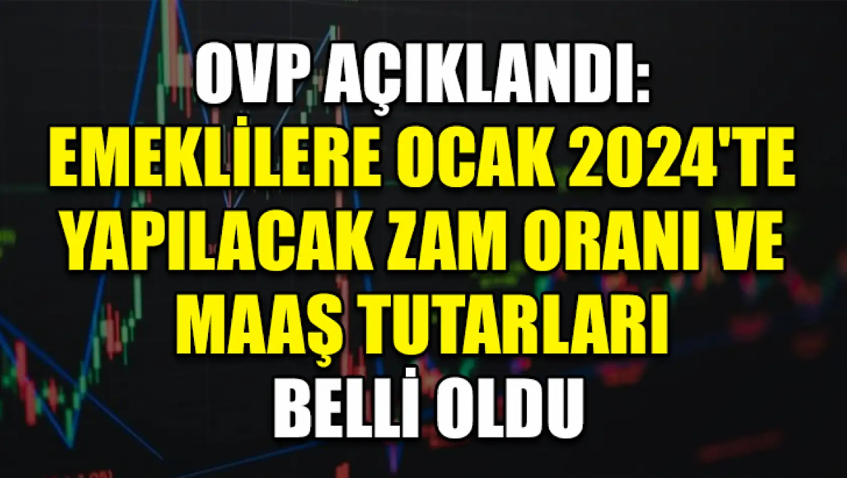 OVP Açıklandı: Emeklilere Ocak 2024'te Yapılacak Zam Oranı ve Maaş Tutarları Belli Oldu