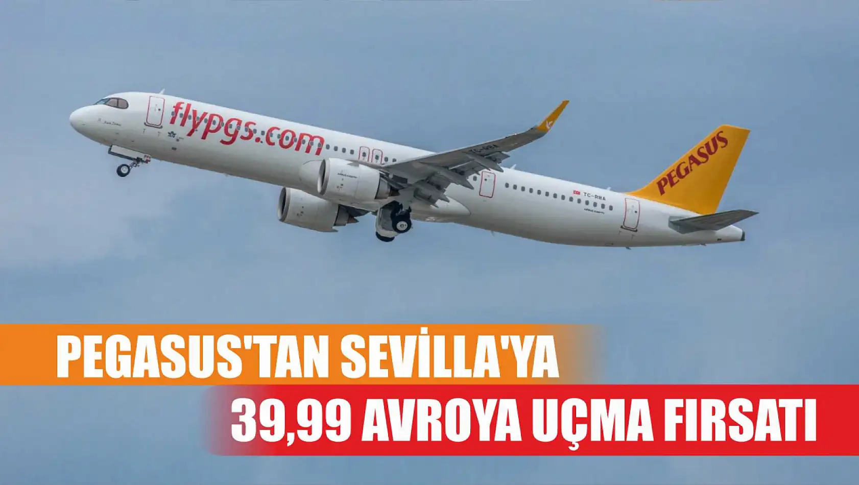 Pegasus'tan Sevilla'ya 39,99 avroya uçma fırsatı 