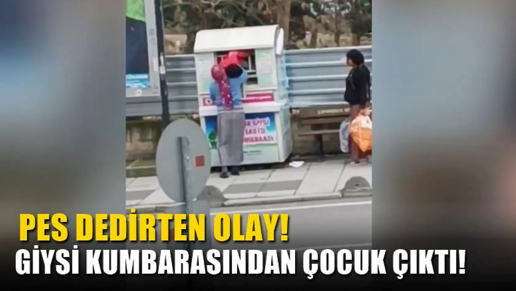 Pes dedirten olay! Giysi kumbarasından çocuk çıktı!