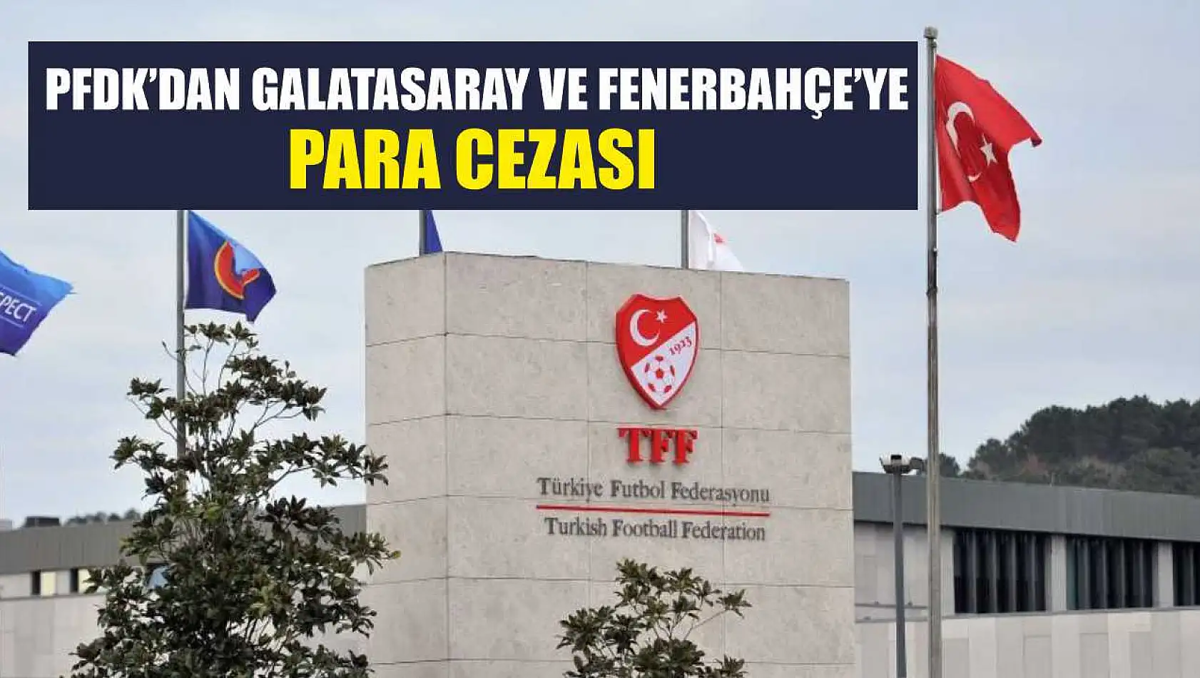 PFDK'dan Galatasaray ve Fenerbahçe'ye para cezası