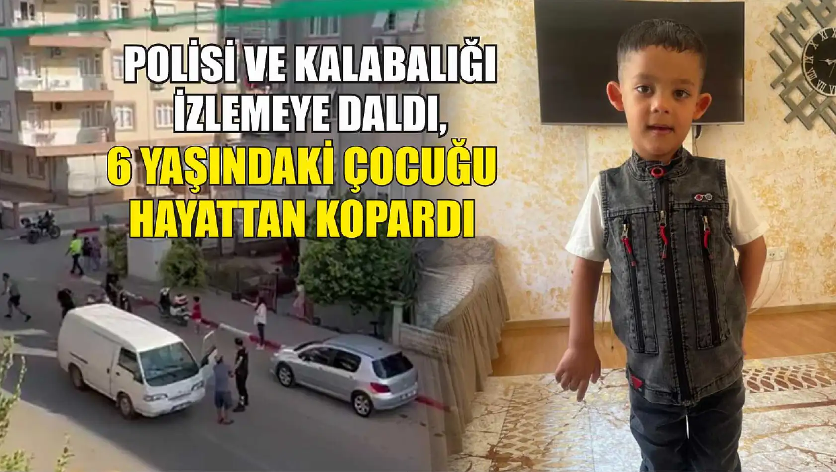 Polisi ve kalabalığı izlemeye daldı, 6 yaşındaki çocuğu hayattan kopardı