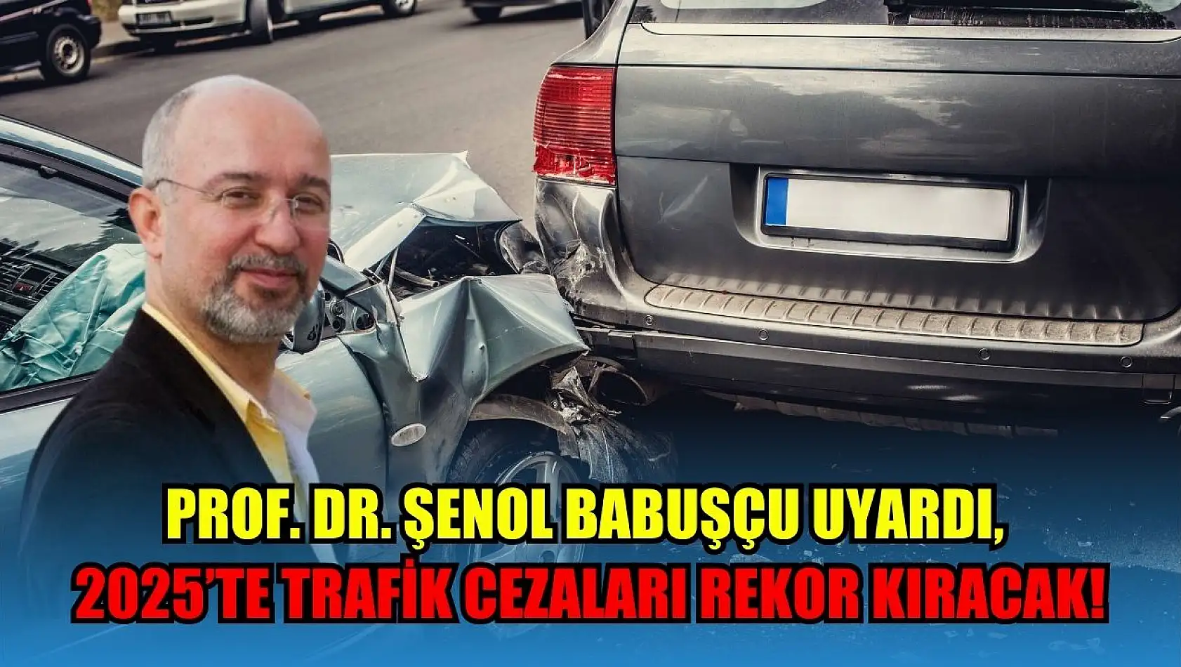 Prof. Dr. Şenol Babuşçu uyardı, 2025'te trafik cezaları rekor kıracak!