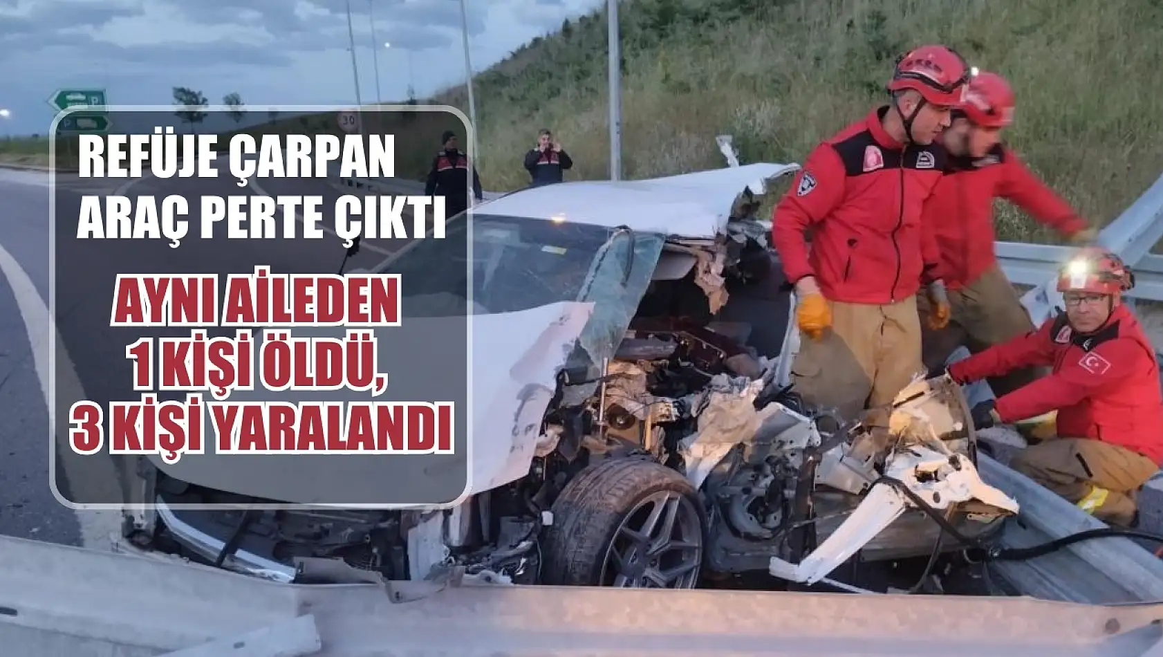 Refüje çarpan araç perte çıktı: Aynı aileden 1 kişi öldü, 3 kişi yaralandı