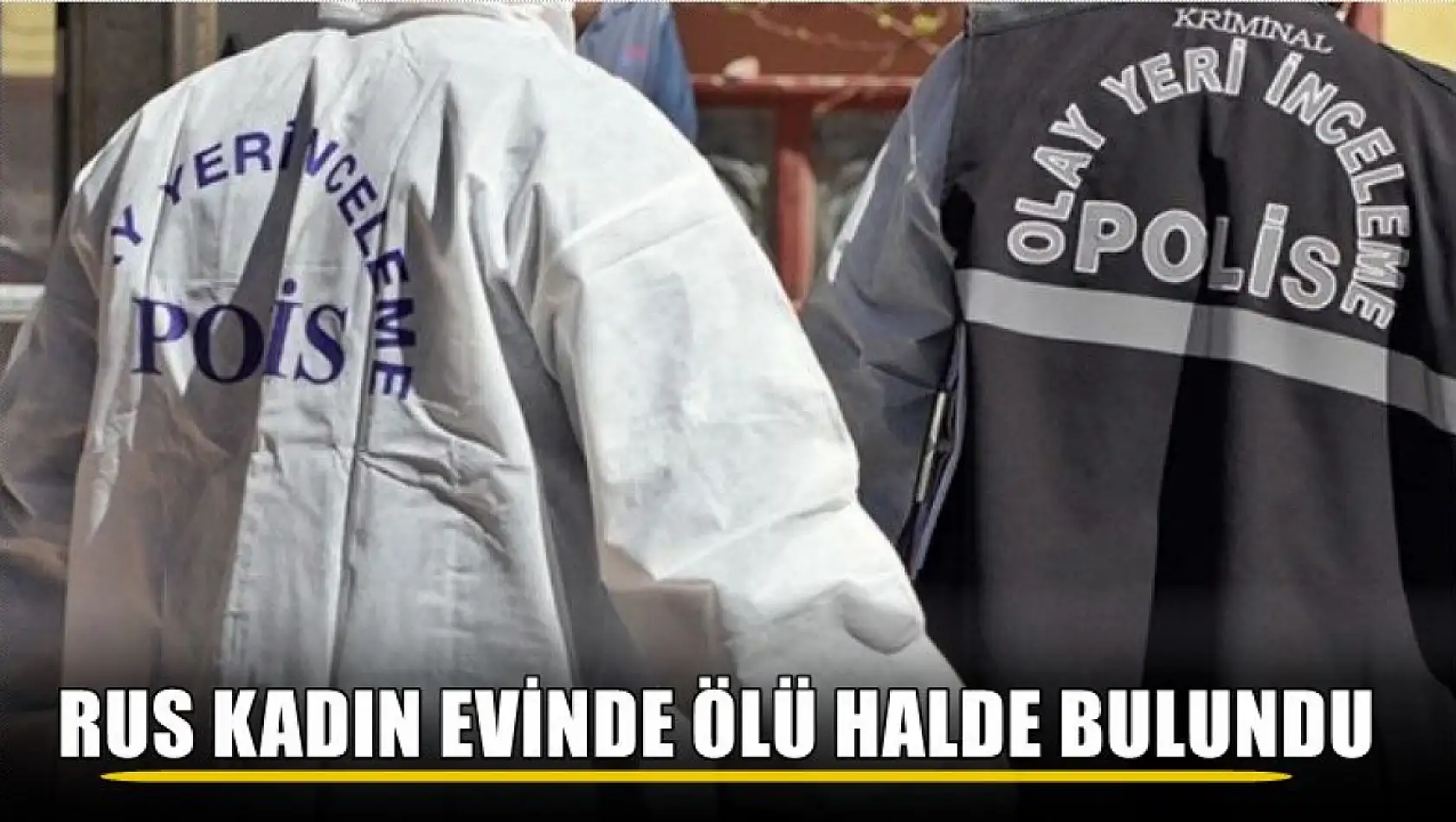 Rus kadın evinde ölü halde bulundu