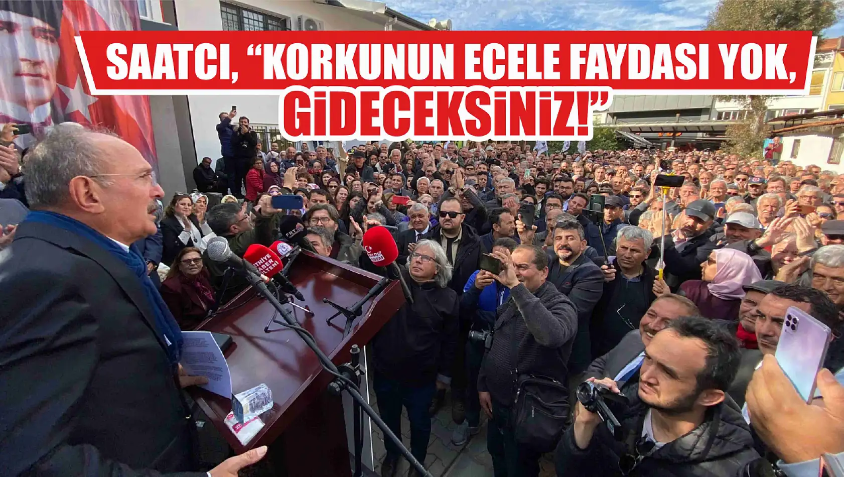 Saatcı, 'Korkunun Ecele Faydası Yok, Gideceksiniz!'