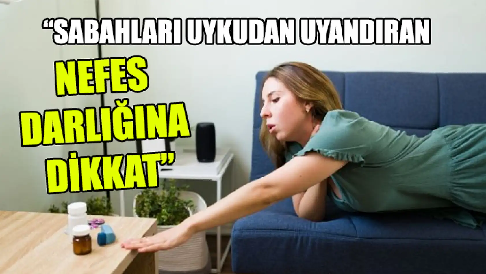 'Sabahları Uykudan Uyandıran Nefes Darlığına Dikkat'