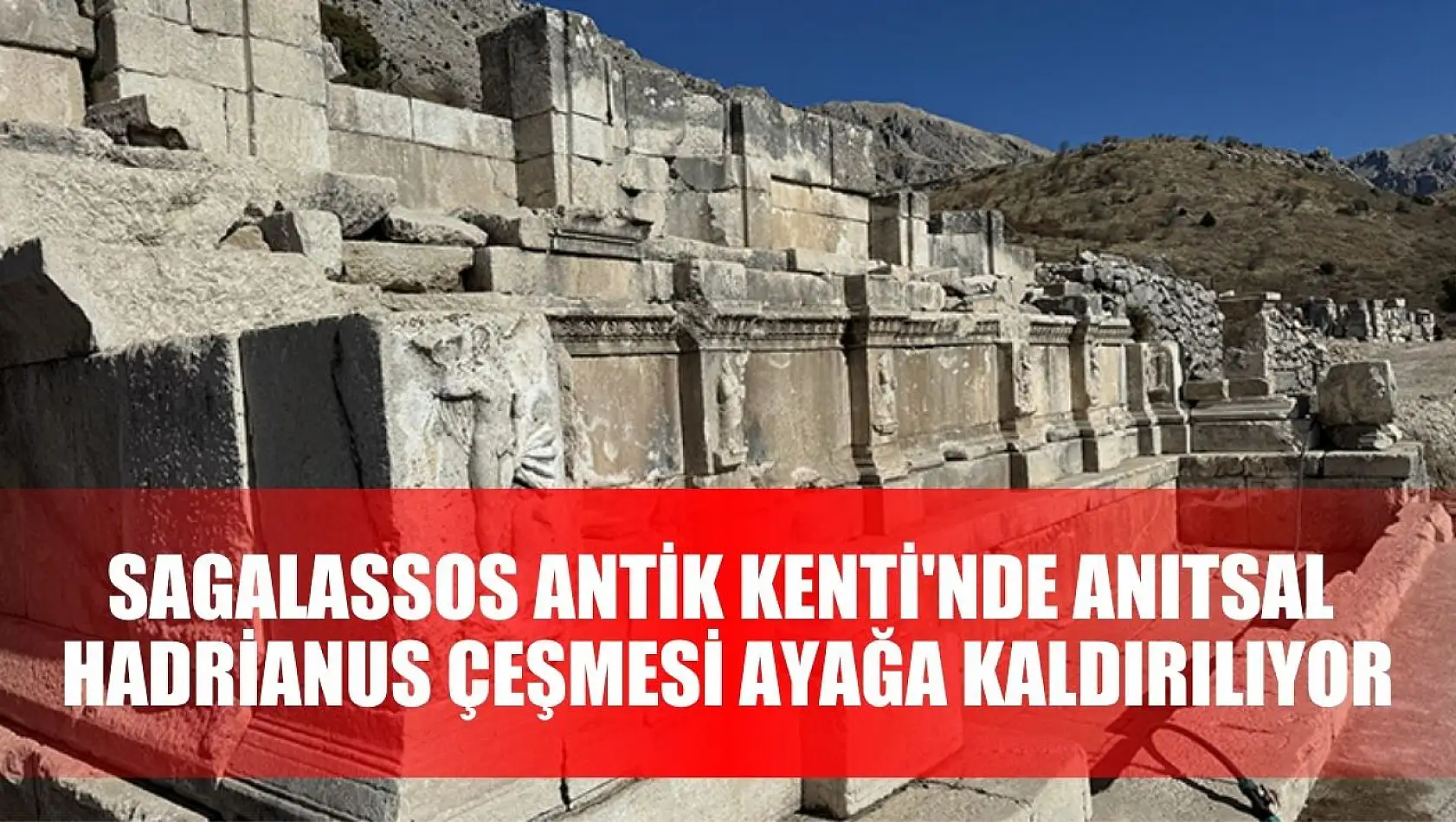 Sagalassos Antik Kenti'nde anıtsal Hadrianus Çeşmesi ayağa kaldırılıyor