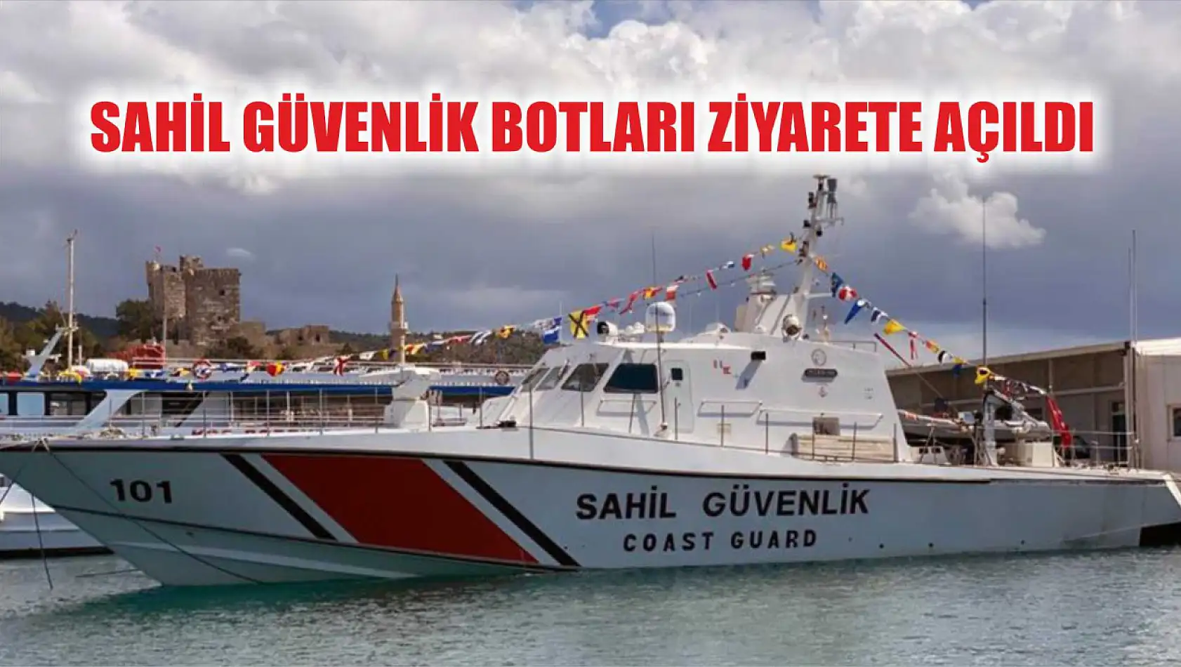 Sahil Güvenlik botları ziyarete açıldı