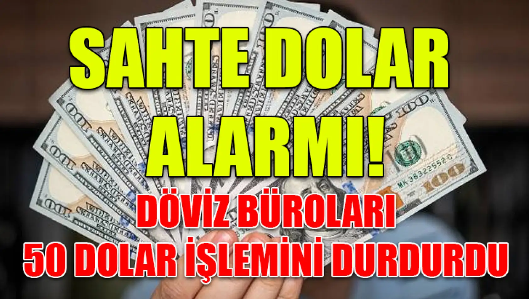 Sahte Dolar Alarmı! Döviz Büroları 50 Dolar İşlemini Durdurdu