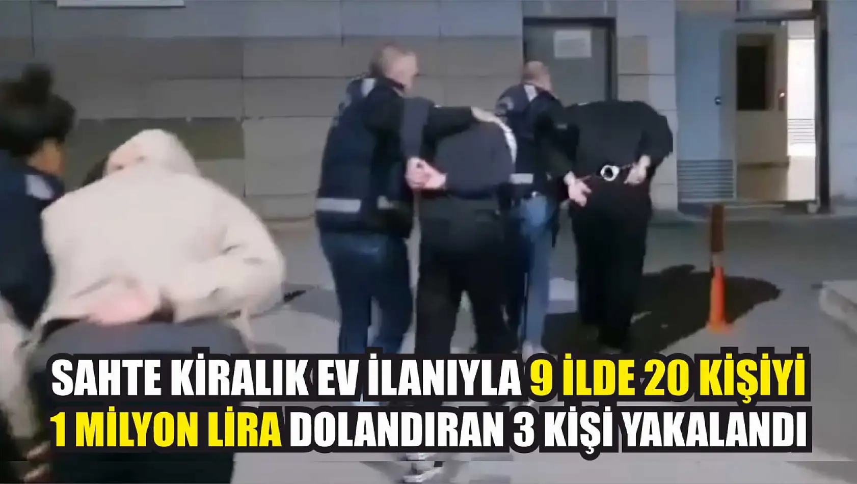 Sahte kiralık ev ilanıyla 9 ilde 20 kişiyi 1 milyon lira dolandıran 3 kişi yakalandı