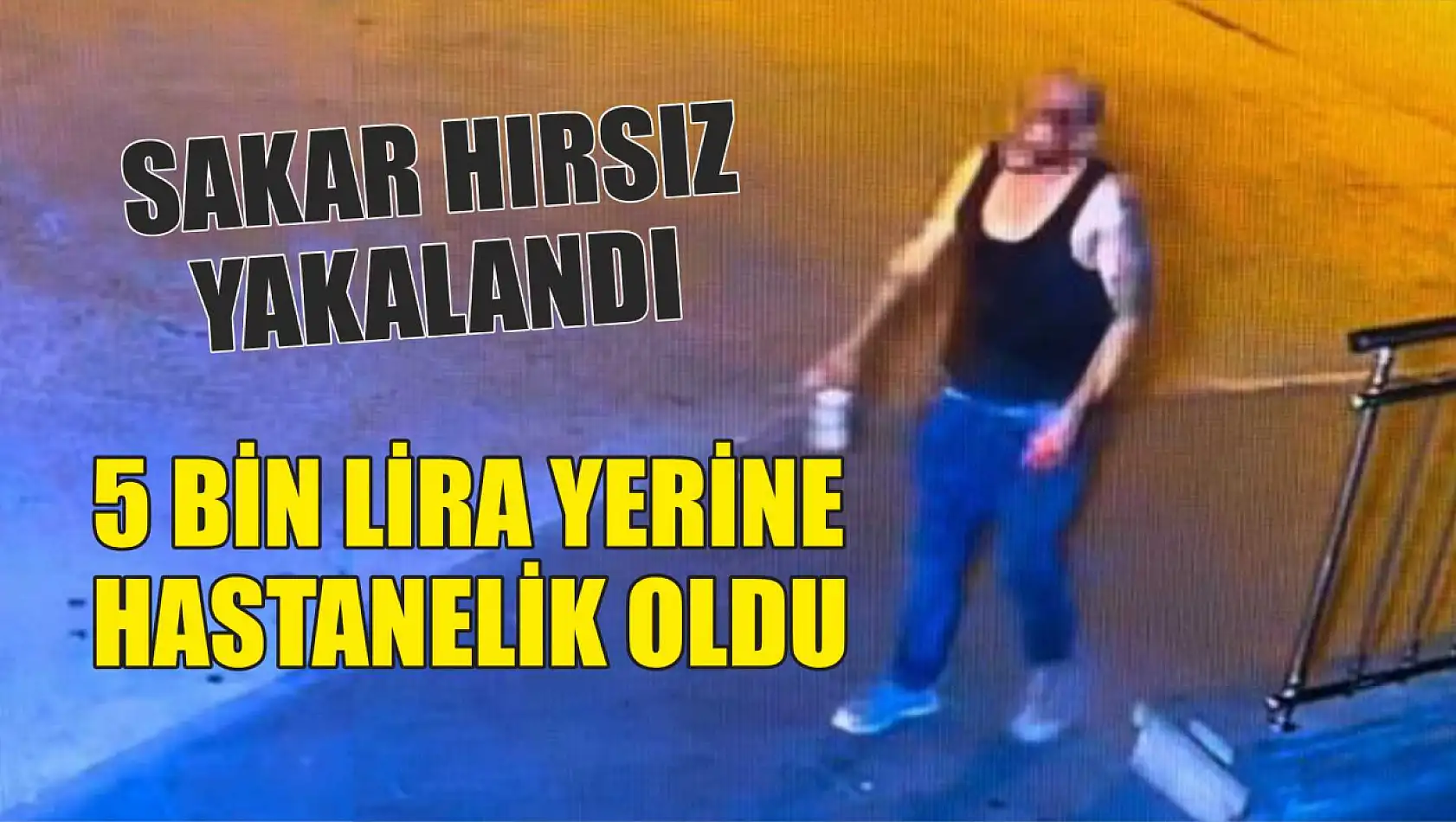 Sakar Hırsız Yakalandı: 5 Bin Lira Yerine Hastanelik Oldu