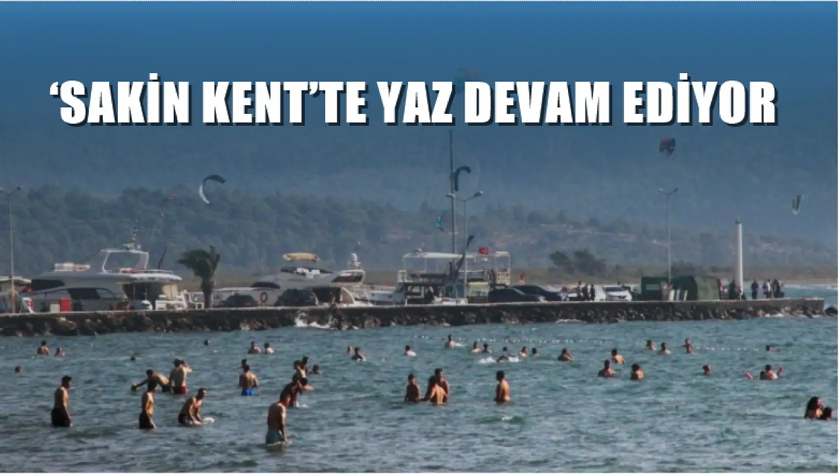 'Sakin Kent'te Yaz Devam Ediyor