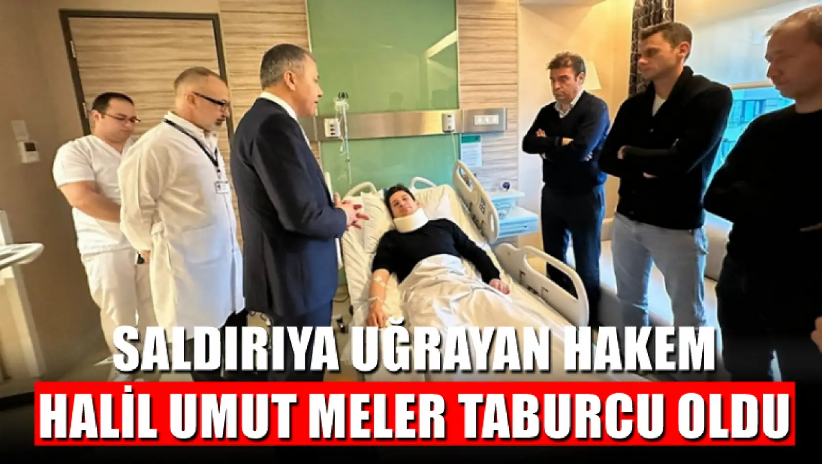 Saldırıya uğrayan hakem Halil Umut Meler taburcu oldu