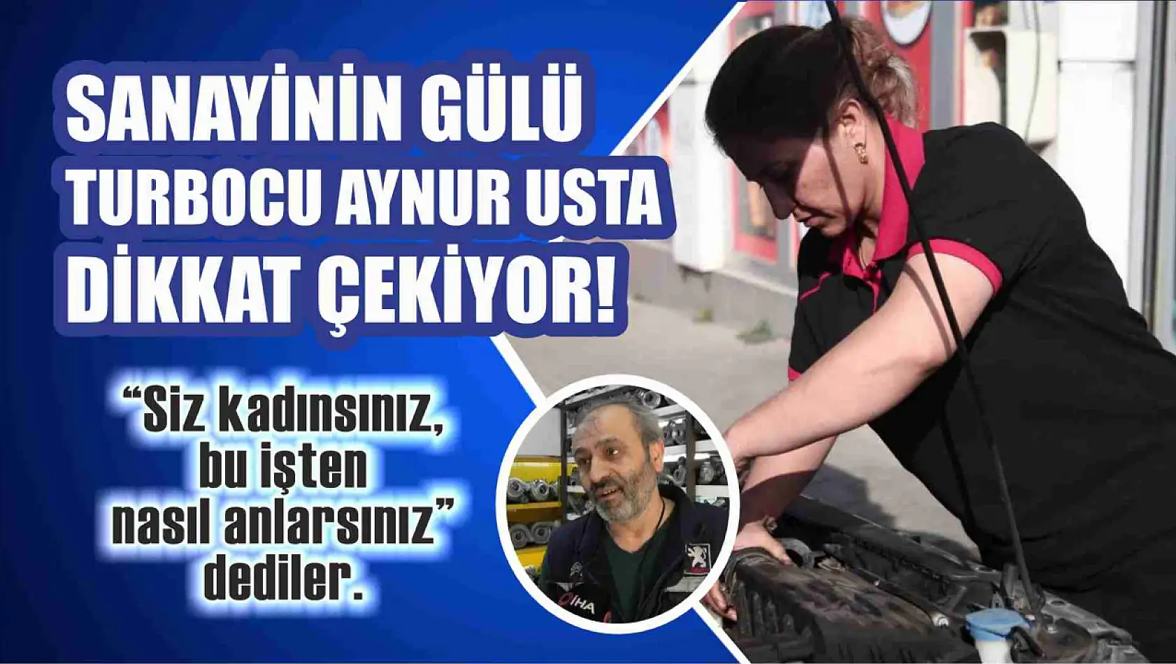 Sanayinin gülü Turbocu Aynur Usta dikkat çekiyor!