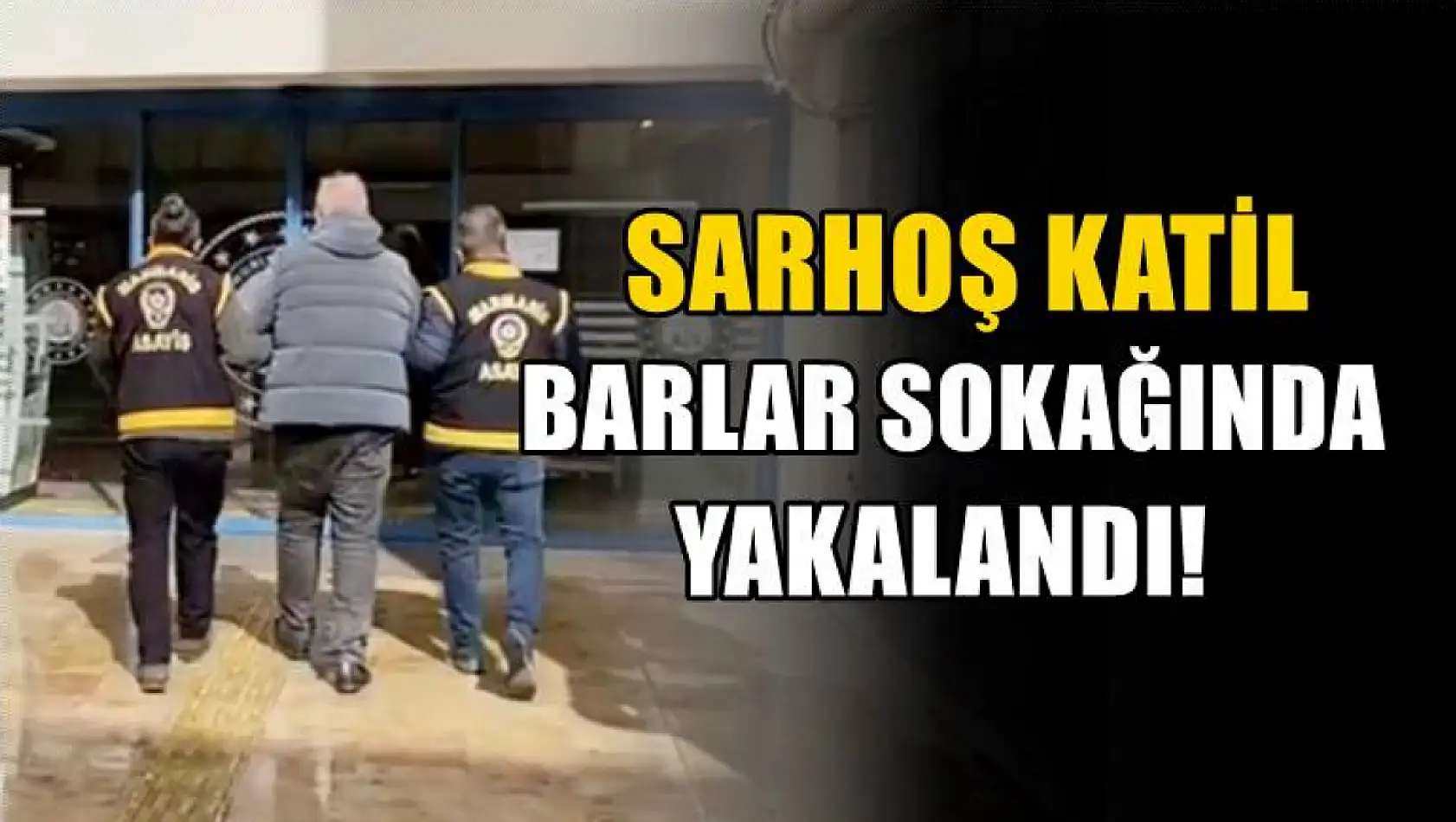 Sarhoş Katil Barlar Sokağında Yakalandı!