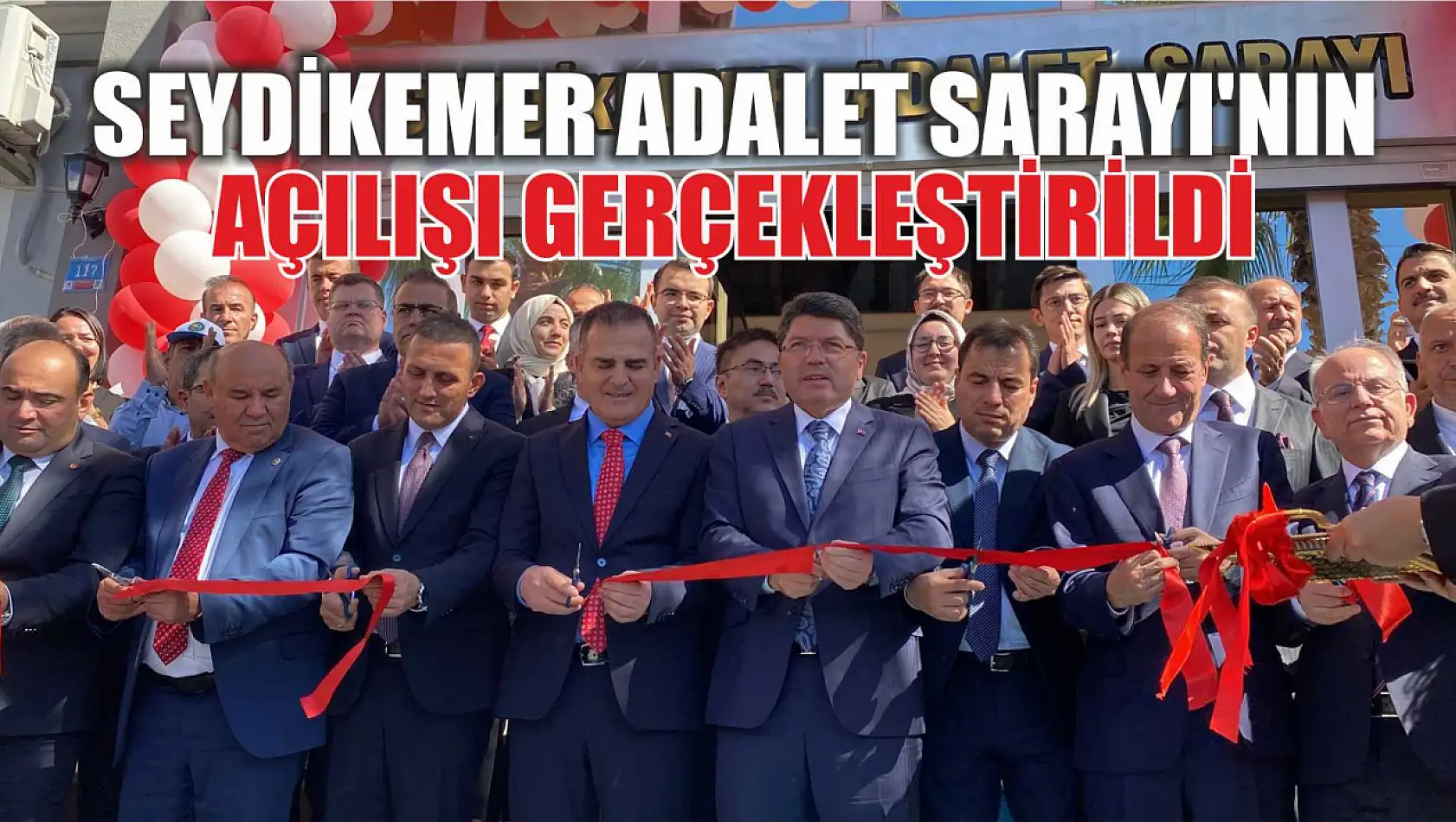 Seydikemer Adalet Sarayı'nın Açılışı Gerçekleştirildi