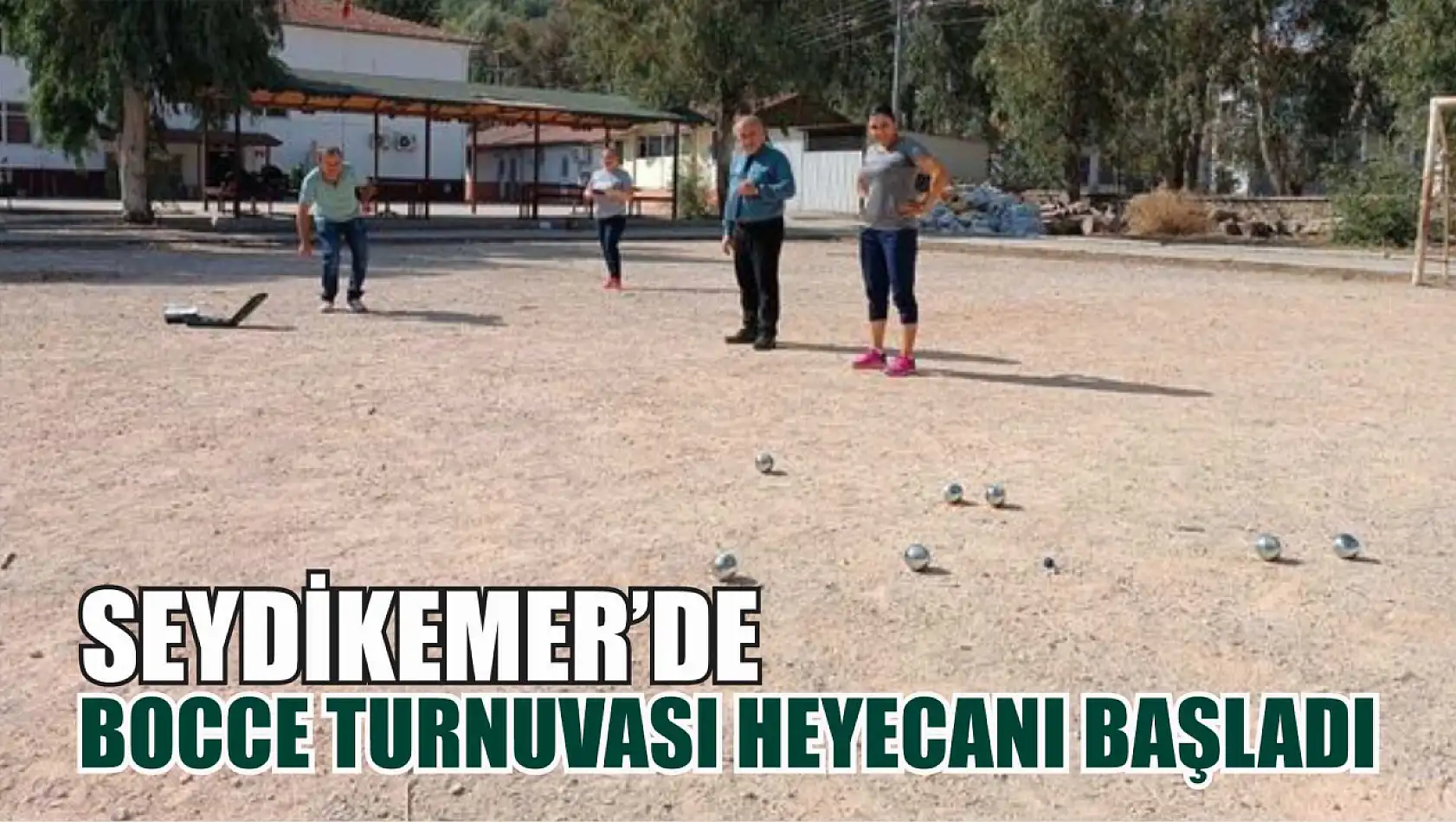 Seydikemer'de bocce turnuvası heyecanı başladı