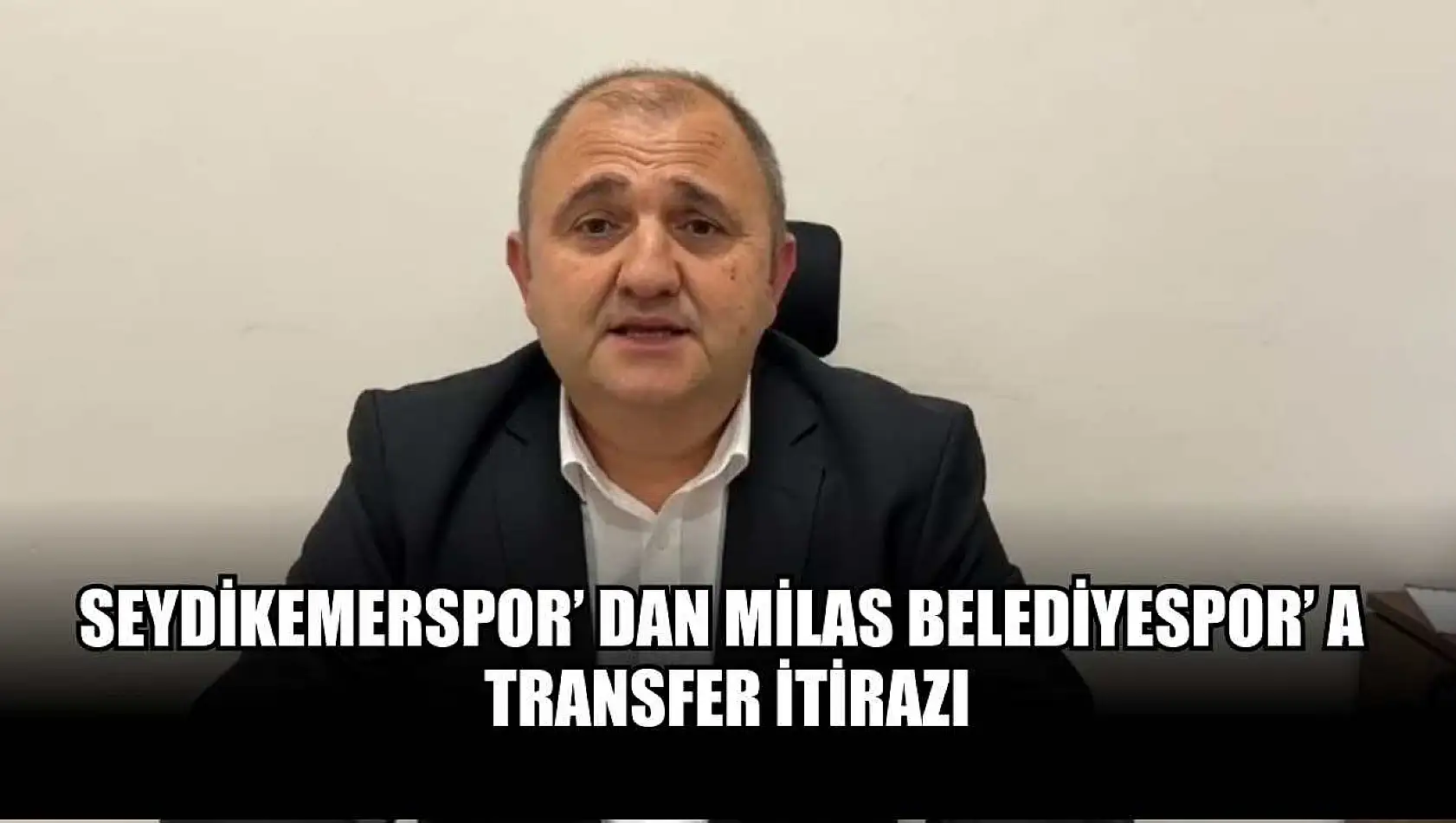 Seydikemerspor' dan Milas Belediyespor' a transfer itirazı