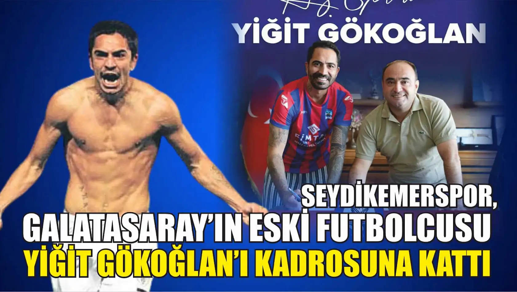 Seydikemerspor, Galatasaray'ın Eski Futbolcusu Yiğit Gökoğlan'ı Kadrosuna Kattı