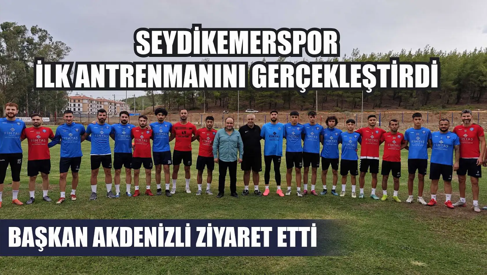 Seydikemerspor İlk Antrenmanını Gerçekleştirdi, Başkan Akdenizli Ziyaret Etti