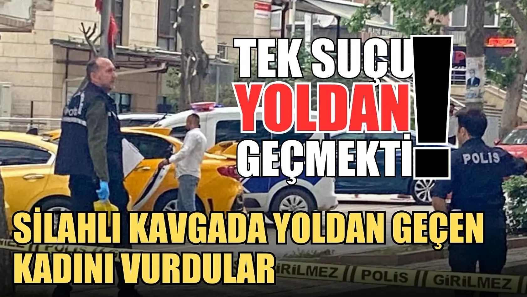 Tek suçu yoldan geçmekti! Silahlı kavgada yoldan geçen kadını vurdular