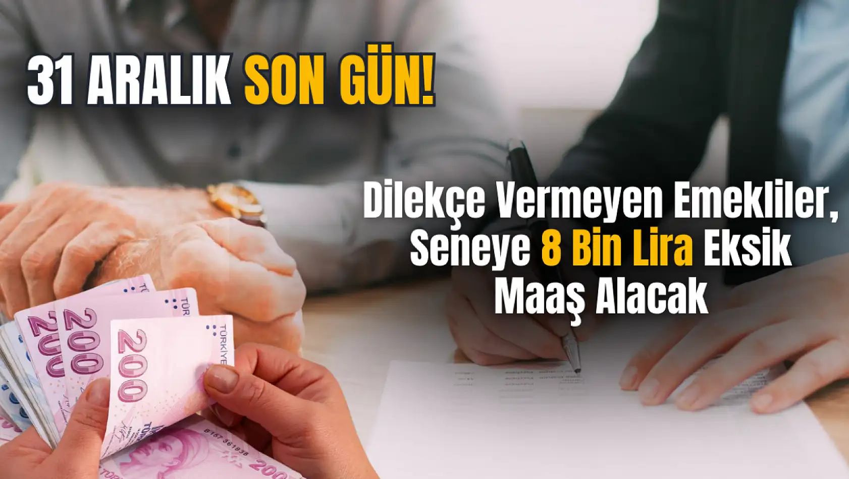 Son Gün 31 Aralık: Dilekçe Vermeyen Emekli Seneye 8 Bin Lira Eksik Maaş Alacak