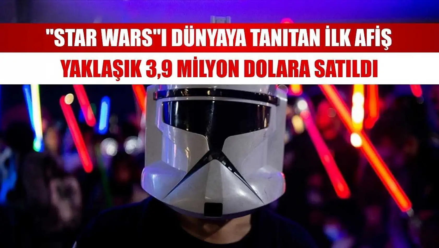 'Star Wars'ı dünyaya tanıtan ilk afiş yaklaşık 3,9 milyon dolara satıldı