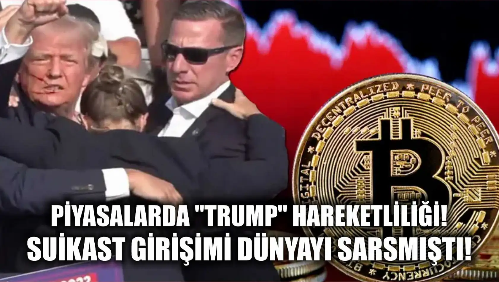 Suikast girişimi dünyayı sarsmıştı! Piyasalarda 'Trump' hareketliliği!