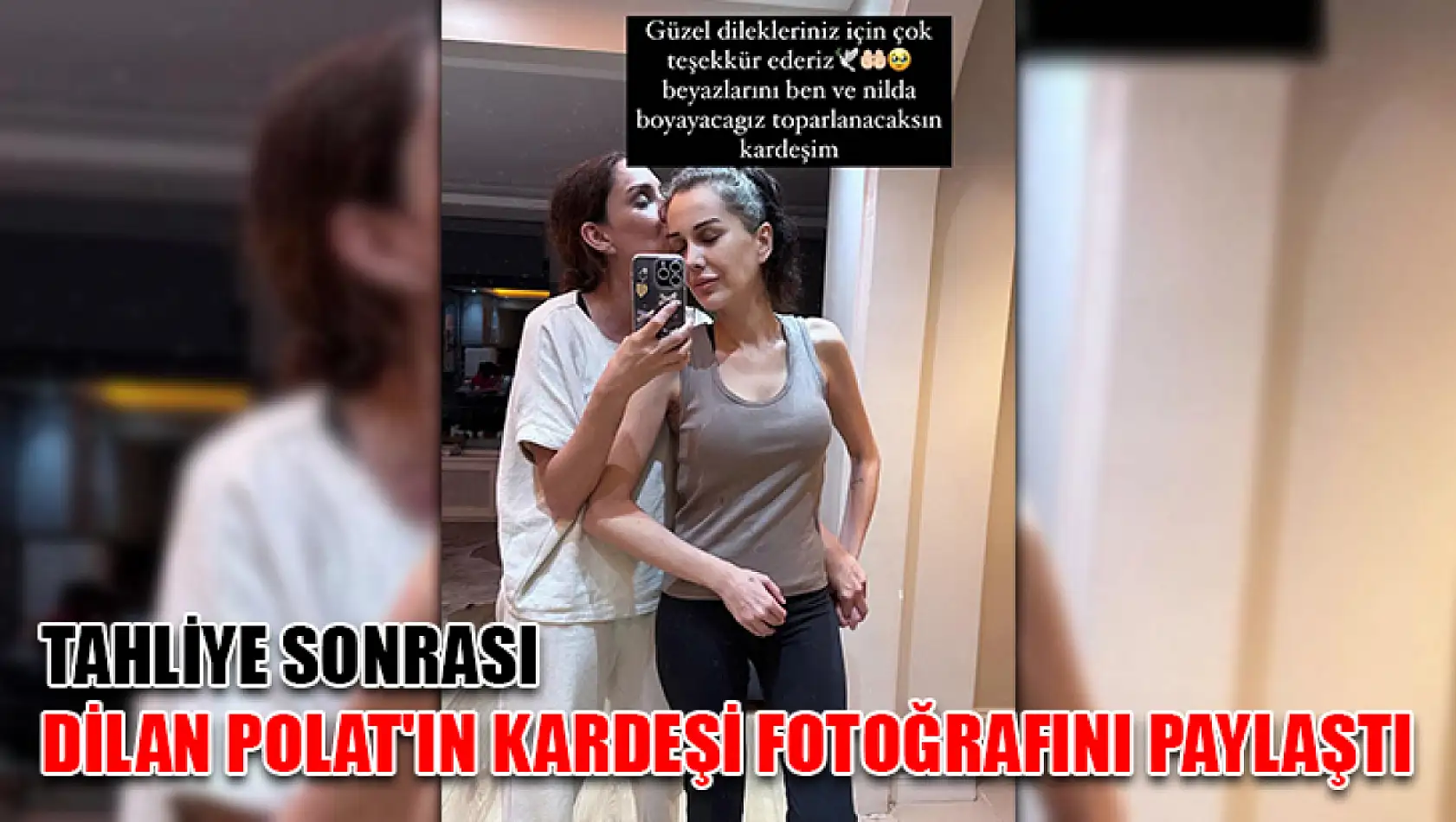 Tahliye Sonrası Dilan Polat'ın Kardeşi Fotoğrafını Paylaştı