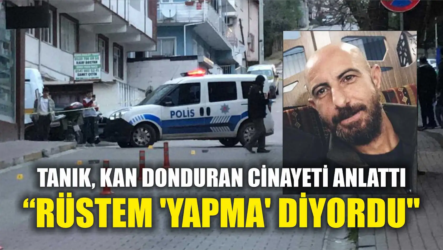 Tanık, kan donduran cinayeti anlattı: 'Rüstem 'Yapma' diyordu'