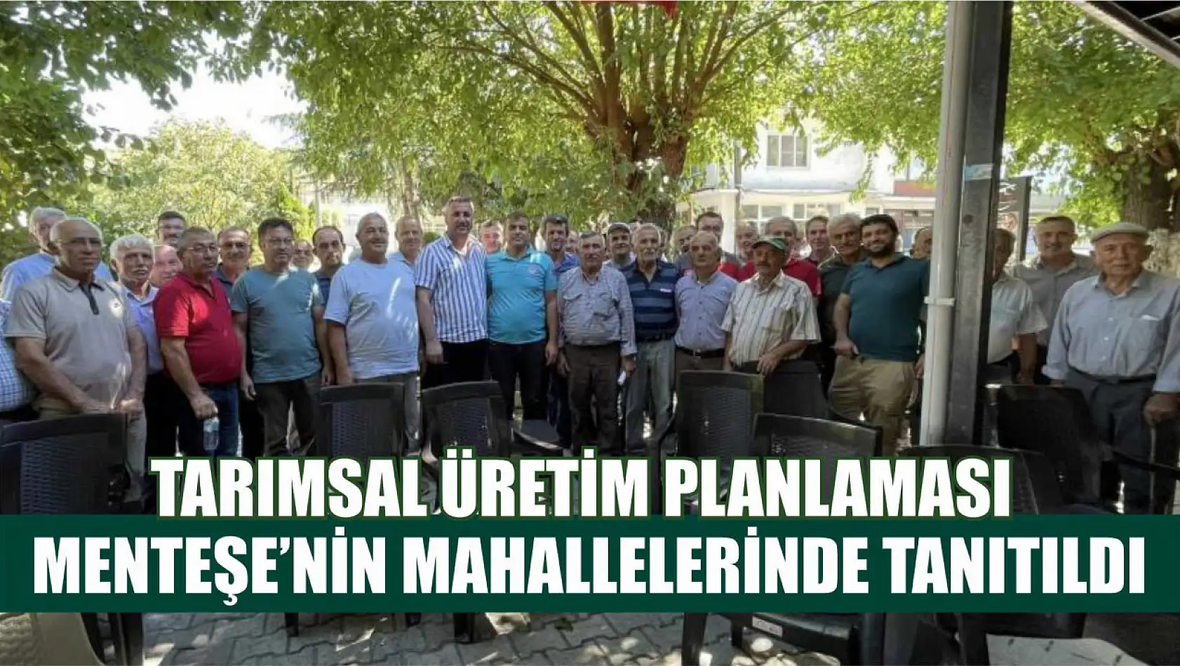 Tarımsal Üretim Planlaması Menteşe'nin mahallelerinde tanıtıldı