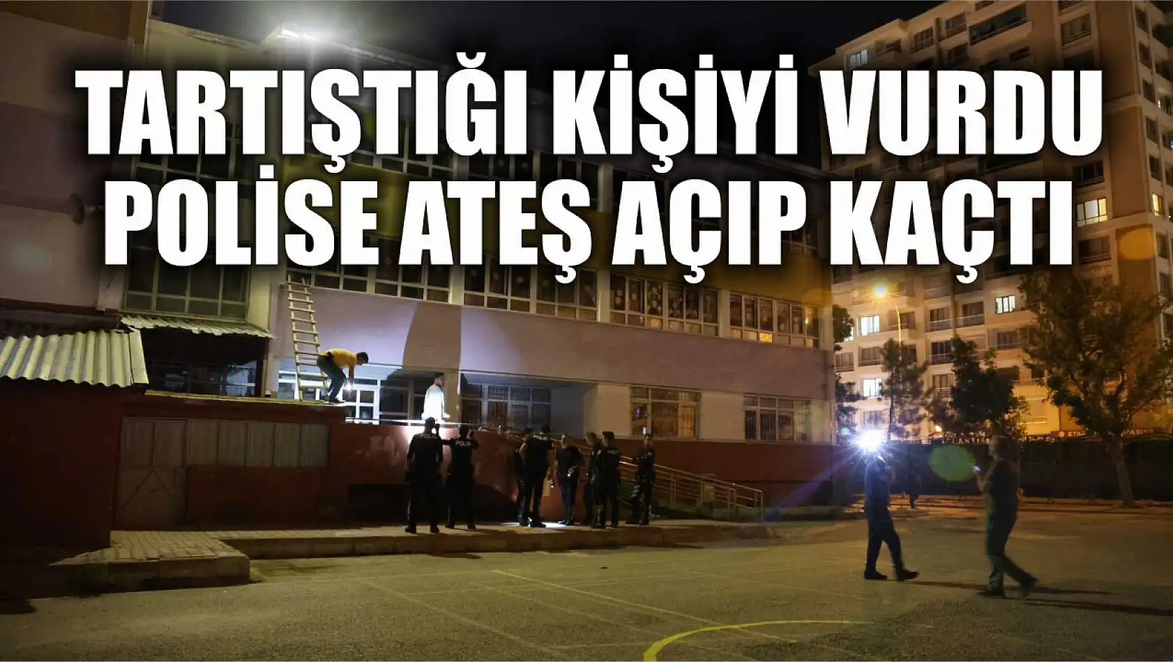 Tartıştığı kişiyi vurdu, polise ateş açıp kaçtı