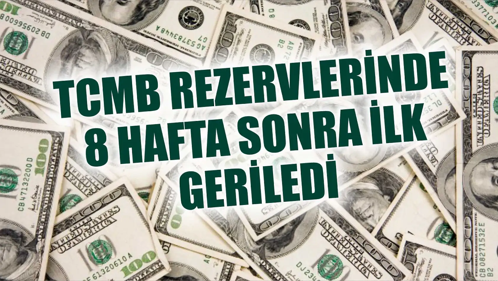 TCMB rezervlerinde 8 hafta sonra ilk! Geriledi