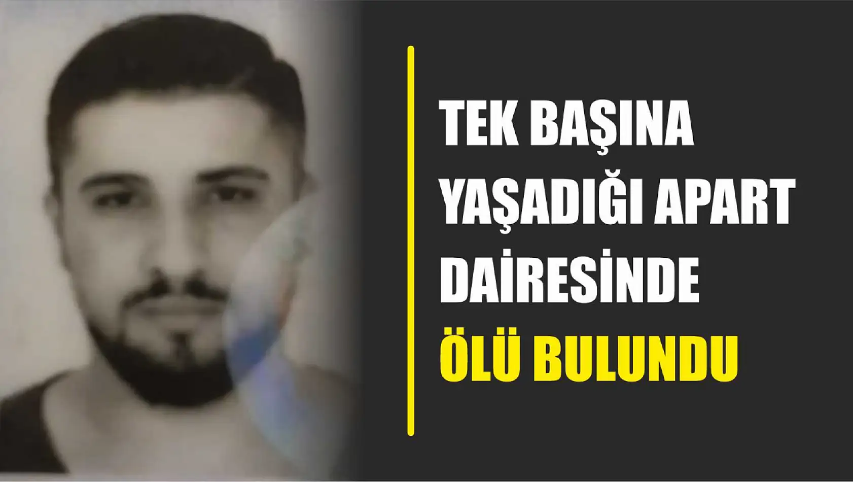 Tek başına yaşadığı apart dairesinde ölü bulundu