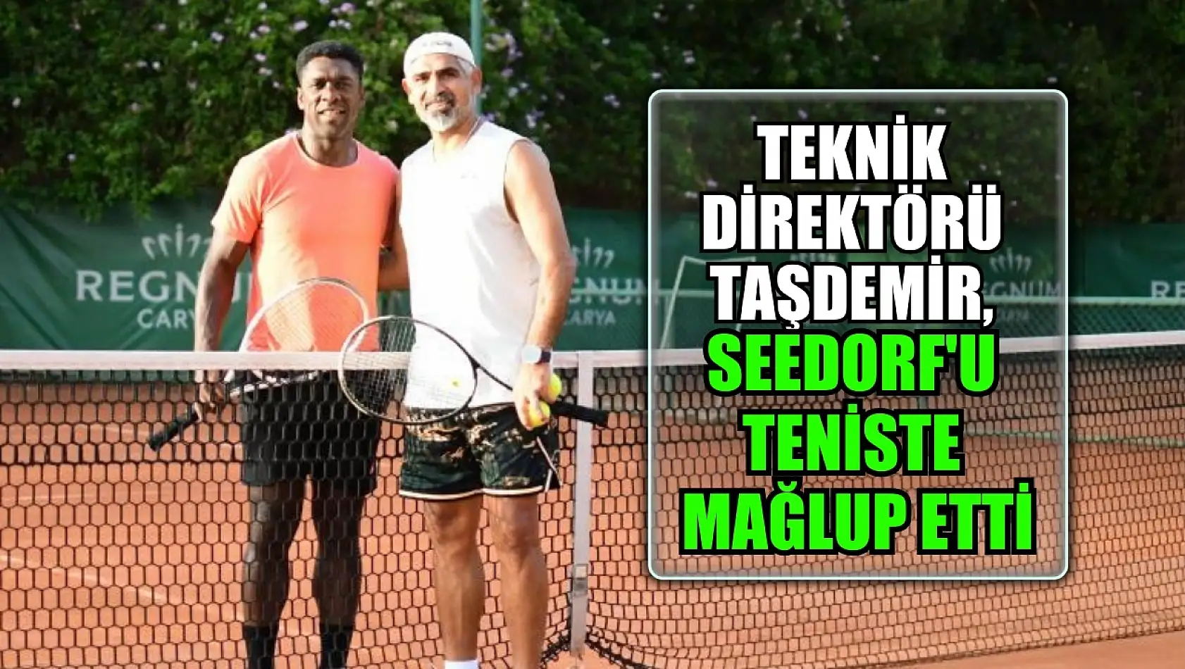 Teknik Direktörü Taşdemir, Seedorf'u teniste mağlup etti