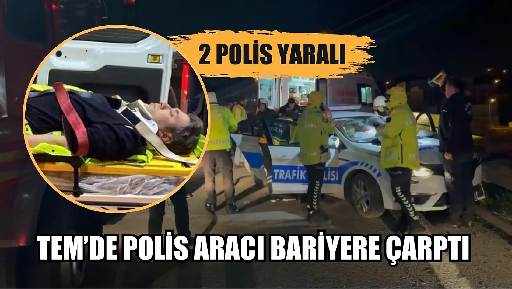 TEM'de polis aracı bariyere çarptı, 2 polis yaralı