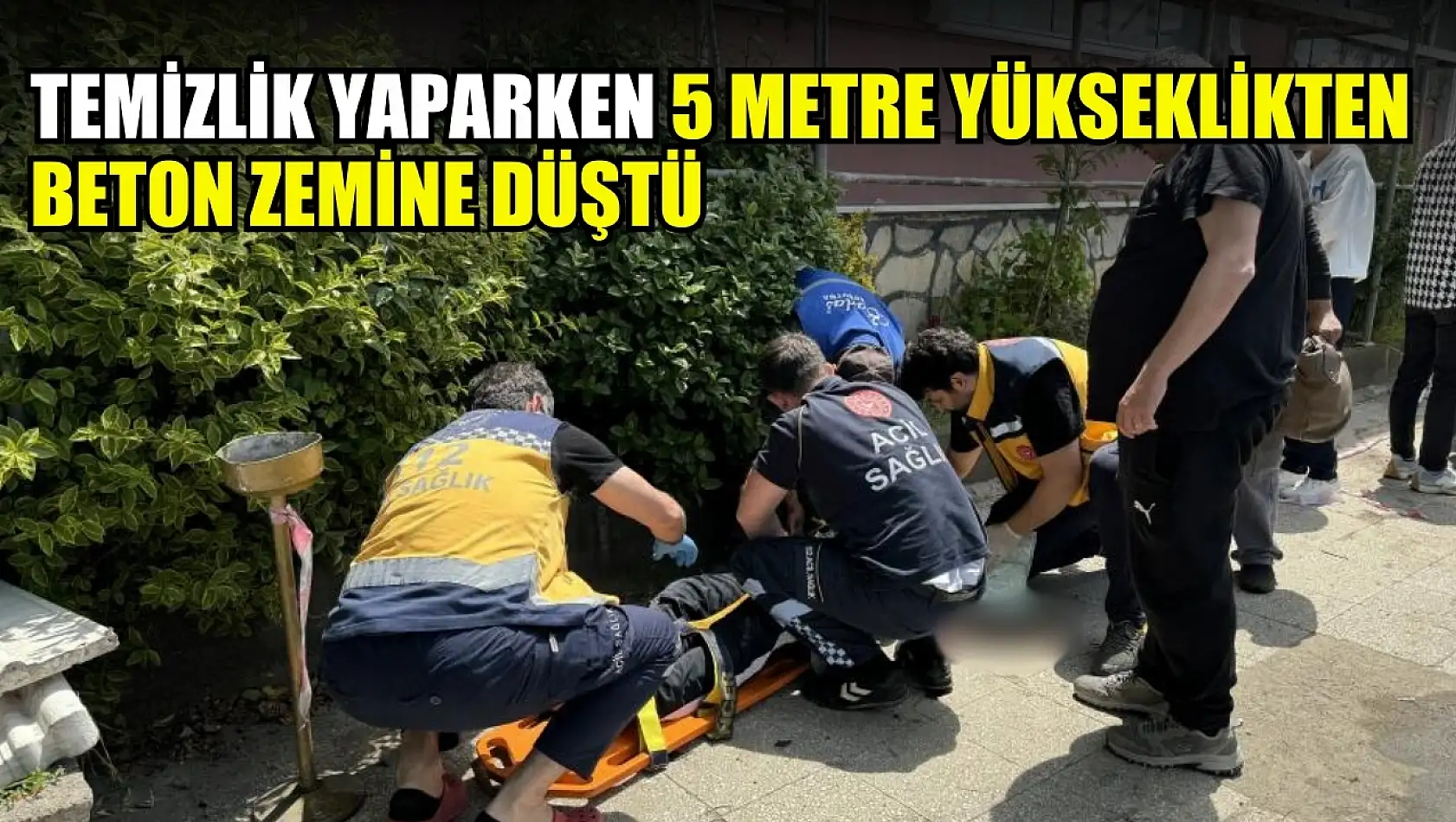 Temizlik yaparken 5 metre yükseklikten beton zemine düştü